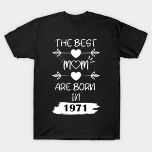 The Best Mom Are Born in 1971 T-Shirt